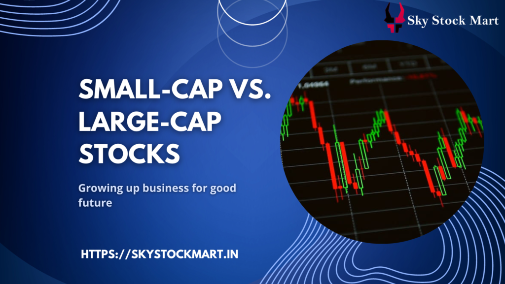 Small-Cap vs. Large-Cap Stocks