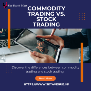 Commodity Trading vs. Stock Trading