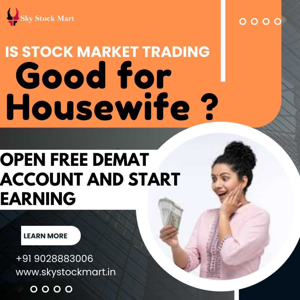 is Stock market trading good for housewife ?