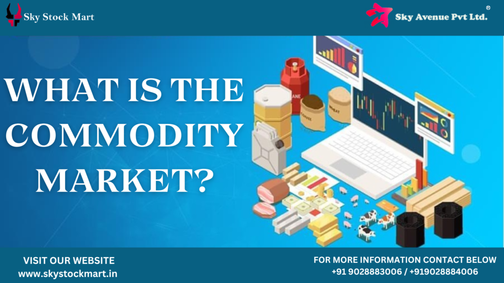 What is the Commodity Market?