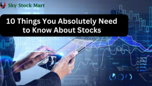 10 Things You Absolutely Need to Know About Stocks