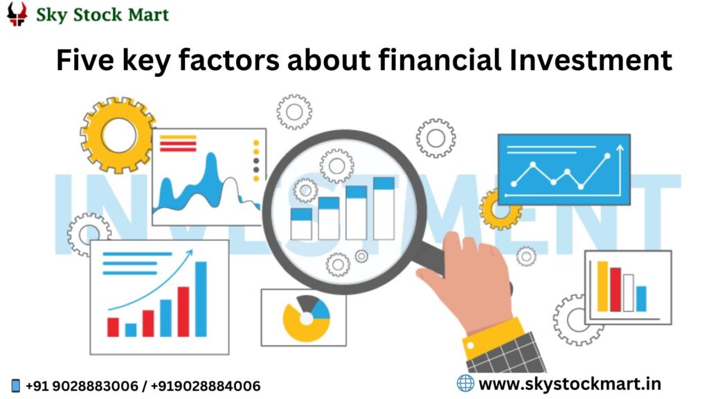 Five key factors about financial Investment