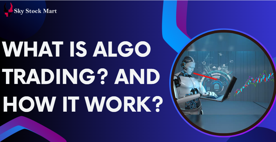 What is Algo Trading? And How it Work?