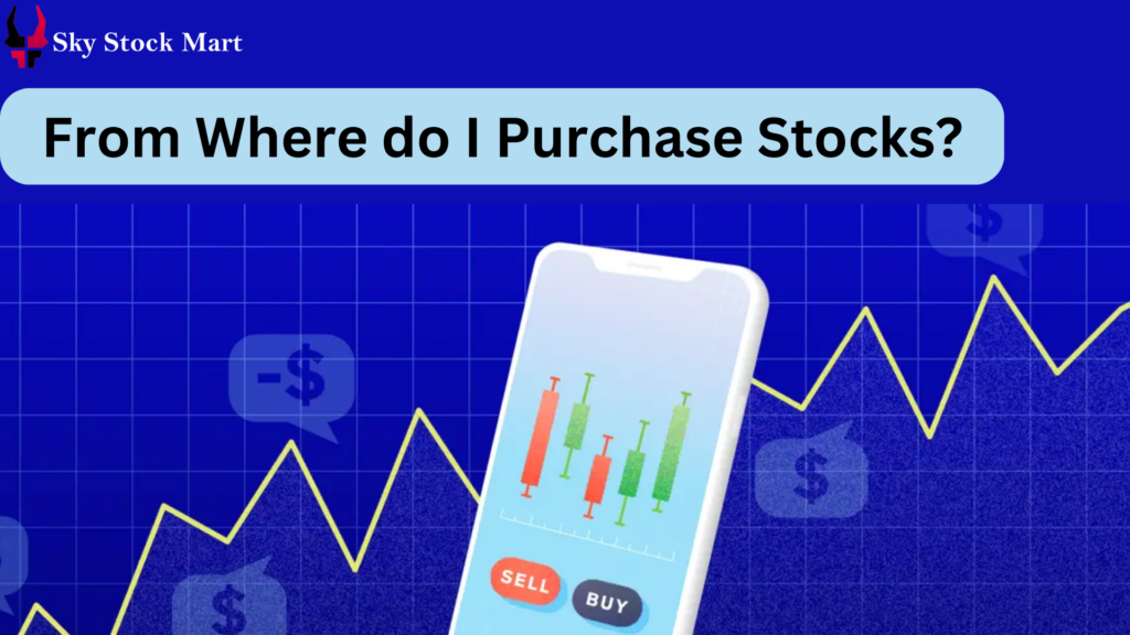 From where do i purchase stocks?